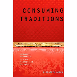 ISBN Consuming Traditions ( Modernity Modernism and the Commodified Authentic ), English, Paperback, 232 pages