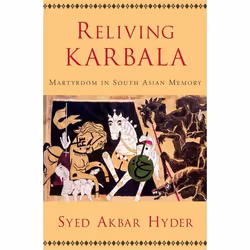 ISBN Reliving Karbala ( Martyrdom in South Asian Memory ), English, Hardcover, 272 pages