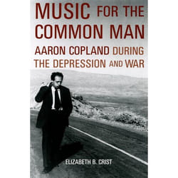 ISBN Music for the Common Man ( Aaron Copland during the Depression and War ) book English Hardcover 272 pages