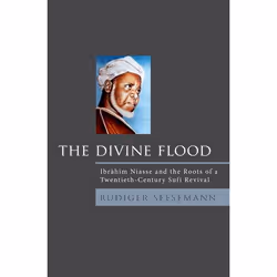 ISBN The Divine Flood ( Ibrahim Niasse and the Roots of a Twentieth-Century Sufi Revival ), Rudiger Seesemann, 352 pages, Eng ...
