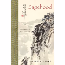 ISBN Sagehood ( The Contemporary Significance of Neo-Confucian Philosophy ), English, Paperback, 312 pages