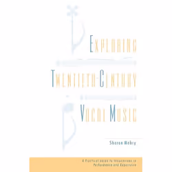 ISBN Exploring Twentieth Century Vocal Music ( A Practical Guide to Innovations in Performance and Repertoire ), English, Har ...
