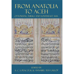 ISBN From Anatolia to Aceh ( Ottomans Turks and Southeast Asia ) book 300 pages