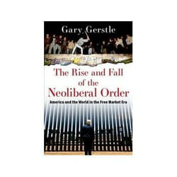 ISBN Rise and Fall of the Neoliberal Order: America and the World in the Free Market Era book Politics English Hardcover 272 pages