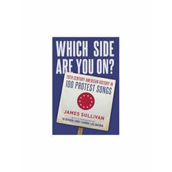 ISBN Which Side Are You On? : 20th Century American History in 100 Protest Songs