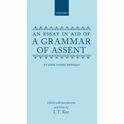 ISBN An Essay in Aid of a Grammar of Assent, John Henry Newman, Ian Ker, 480 pages, English, Oxford University Press, 13/06/1 ...