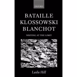 ISBN Bataille Klossowski Blanchot ( Writing at the Limit ), Leslie Hill, 288 pages, English, Oxford University Press, 14/06/2 ...