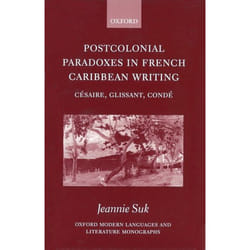 ISBN Postcolonial Paradoxes in French Caribbean Writing ( Césaire Glissant Condé ) 214 pages English