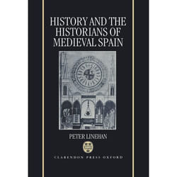ISBN History and the Historians of Medieval Spain book 766 pages