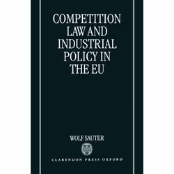 ISBN Competition Law and Industrial Policy in the EU, Wolf Sauter, 308 pages, English, Oxford University Press, 04/12/1997, A ...