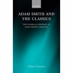 ISBN Adam Smith and the Classics ( The Classical Heritage in Adam Smith's Thought ), Gloria Vivenza, 250 pages, English, Oxfo ...