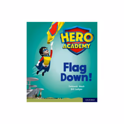 Hero Academy Oxford Level 4 Light Blue Book Band Flag Down by Nash & Deborah
