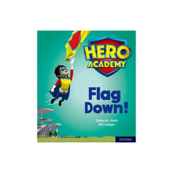 Hero Academy Oxford Level 4 Light Blue Book Band Flag Down by Nash & Deborah