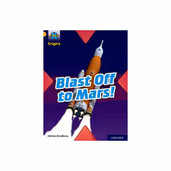 Project X Origins Gold Book Band Oxford Level 9 Blast Off to Mars by Bradbury & Adrian