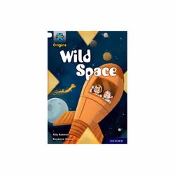 Project X Origins Gold Book Band Oxford Level 9 Wild Space by Kennen & Ally