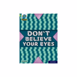 Project X Origins Lime Book Band Oxford Level 12 Dont Believe Your Eyes by Nelson & Jo