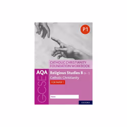 AQA GCSE Religious Studies B 9-1 Catholic Christianity Foundation Workbook by Clucas & AnnSmith & Pe