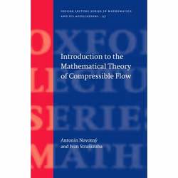 ISBN Introduction to the Mathematical Theory of Compressible Flow, Antonín Novotny, Ivan Straskraba, 528 pages, English, Oxfo ...