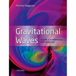 ISBN Gravitational Waves ( Volume 2: Astrophysics and Cosmology ), Michele Maggiore, English, Oxford University Press, 22/03/ ...