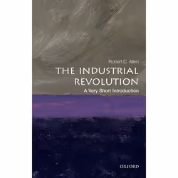 ISBN The Industrial Revolution: A Very Short Introduction, Robert C. Allen, 168 pages, English, Oxford University Press, 23/0 ...