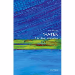 ISBN Water: A Very Short Introduction, John Finney, 160 pages, English, Oxford University Press, 27/08/2015, Any gender