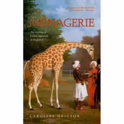 ISBN Menagerie ( The History of Exotic Animals in England ), English, Hardcover, 368 pages