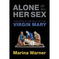 ISBN Alone of All Her Sex ( The Myth and the Cult of the Virgin Mary ) 480 pages English