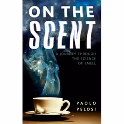 ISBN On the Scent ( A journey through the science of smell ), Paolo Pelosi, English, Oxford University Press, 24/03/2016, Any ...