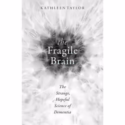 ISBN The Fragile Brain ( The strange hopeful science of dementia ), Kathleen Taylor, English, Oxford University Press, 24/11/ ...