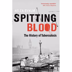 ISBN Spitting Blood ( The history of tuberculosis ), Helen Bynum, 352 pages, English, Oxford University Press, 22/01/2015, An ...