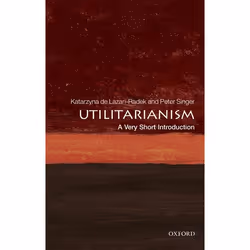 ISBN Utilitarianism: A Very Short Introduction, Katarzyna de Lazari-Radek, Peter Singer, English, Oxford University Press, 27 ...