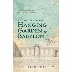 ISBN The Mystery of the Hanging Garden of Babylon ( An Elusive World Wonder Traced ), Stephanie Dalley, English, Oxford Unive ...