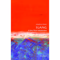 ISBN Slang: A Very Short Introduction, Jonathon Green, 144 pages, English, Oxford University Press, 25/02/2016, Any gender