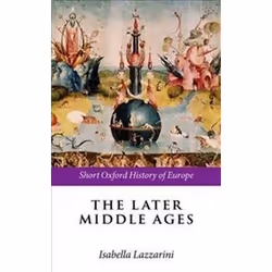 ISBN Later Middle Ages : The Short Oxford History of Europe, History, English, Paperback, 256 pages