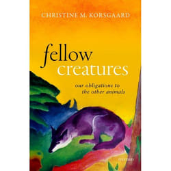 ISBN Fellow Creatures ( Our Obligations to the Other Animals ) 272 pages English