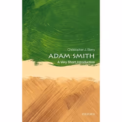 ISBN Adam Smith: A Very Short Introduction, Christopher J. Berry, 144 pages, English, Oxford University Press, 25/10/2018, An ...