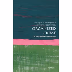 ISBN Organized Crime: A Very Short Introduction, Georgios A Antonopoulos, Georgios Papanicolaou, English, Oxford University P ...