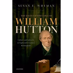 ISBN The Useful Knowledge of William Hutton ( Culture and Industry in Eighteenth-Century Birmingham ), Susan E. Whyman, Engli ...