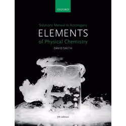 ISBN Solutions Manual to accompany Elements of Physical Chemistry 7e, 688 pages