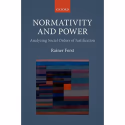 ISBN Normativity and Power ( Analyzing Social Orders of Justification ), Rainer Forst, 208 pages, English, Oxford University  ...