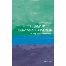 ISBN The Book of Common Prayer: A Very Short Introduction, Brian Cummings, 144 pages, English, Oxford University Press, 23/08 ...