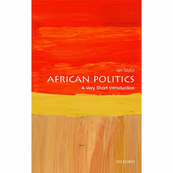 ISBN African Politics: A Very Short Introduction, Ian Taylor, 152 pages, English, Oxford University Press, 27/09/2018, Any ge ...