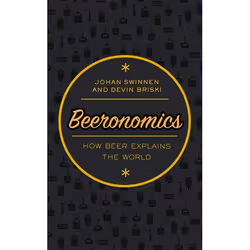 ISBN Beeronomics ( How Beer Explains the World ), Johan Swinnen, Devin Briski, 208 pages, English, Oxford University Press, 0 ...