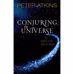 ISBN Conjuring the Universe ( The Origins of the Laws of Nature ), Peter Atkins, 208 pages, English, Oxford University Press, ...