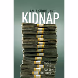 ISBN Kidnap ( Inside the Ransom Business ), Anja Shortland, 224 pages, English, Oxford University Press, 25/01/2019, Any gend ...