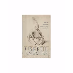 ISBN Useful Enemies : Islam and The Ottoman Empire in Western Political Thought, 1450-1750, English, Hardcover, 512 pages