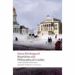 ISBN Repetition and Philosophical Crumbs, Soren Kierkegaard, M.G. Piety, Edward F. Mooney, 240 pages, English, Oxford Univers ...