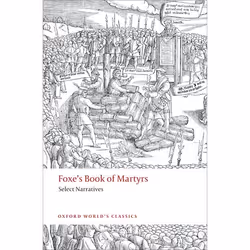 ISBN Foxe's Book of Martyrs ( Select Narratives ), John Foxe, John N. King, 400 pages, English, Oxford University Press, 12/0 ...