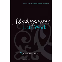 ISBN Shakespeare's Late Work, Raphael Lyne, 184 pages, English, Oxford University Press, 22/02/2007, Any gender