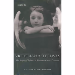 ISBN Victorian Afterlives ( The Shaping of Influence in Nineteenth-Century Literature ), English, Hardcover, 384 pages